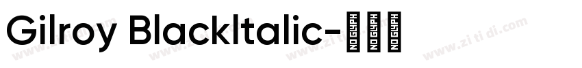 Gilroy Blackltalic字体转换